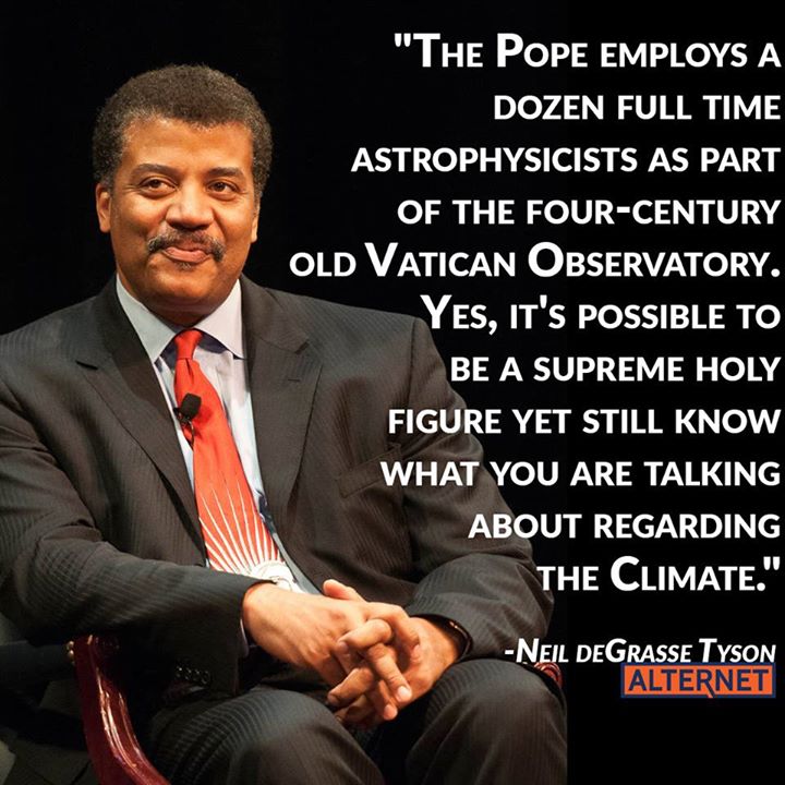 The Pope employs a dozen full time astrophysicsts as part of the four century old Vatican Observatory. Yes, it's possible to be a supreme holy figure yet still know what you are talking about regarding the climate.